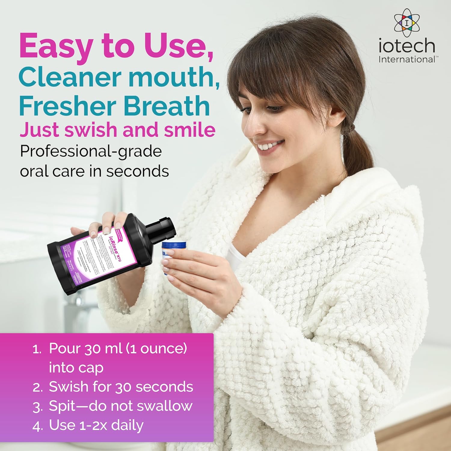 Recommended by 1,000s of Dental Professionals Because it Simply Works Better. Professional Strength ioRinse RTU. Powerful, Long-Lasting, Breath freshening That You Can Trust. Soft Mint 16 oz